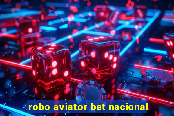 robo aviator bet nacional